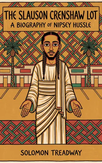 Cover of The Slauson Crenshaw Lot, a biography of Nipsey Hussle