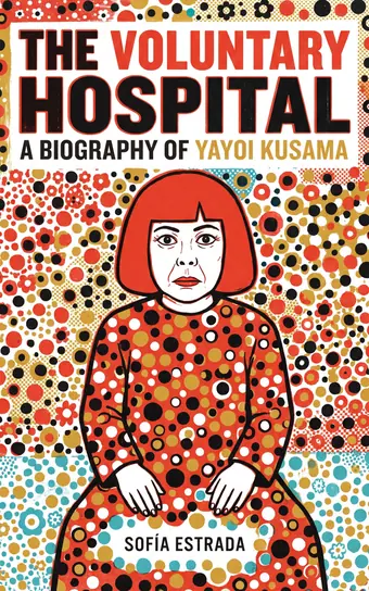 Cover of The Voluntary Hospital, a biography of Yayoi Kusama