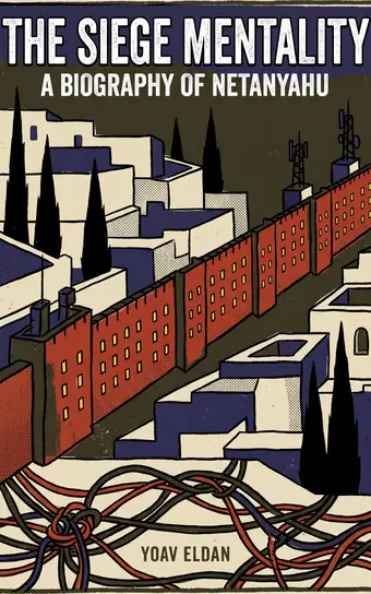 Cover of The Siege Mentality, a biography of Netanyahu
