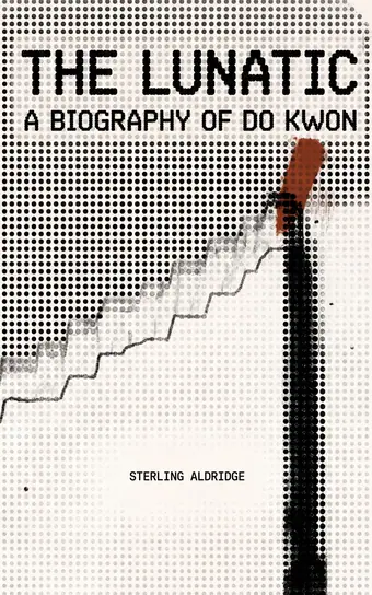 Cover of The Lunatic, a biography of Do Kwon