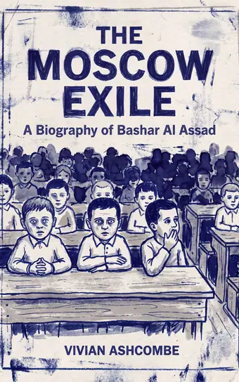 Cover of The Moscow Exile, a biography of Bashar Al Assad