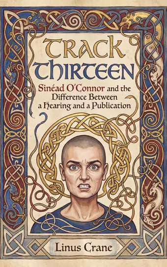 Cover of Track Thirteen, a biography of Sinead Oconnor