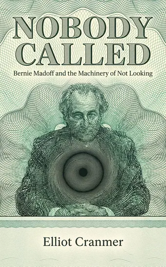 Cover of Nobody Called, a biography of Bernie Madoff