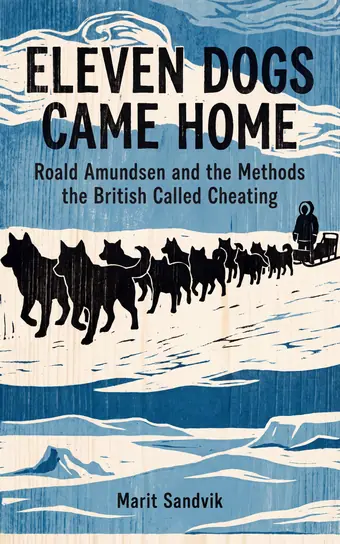 Cover of Eleven Dogs Came Home, a biography of Roald Amundsen