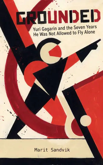 Cover of Grounded, a biography of Yuri Gagarin